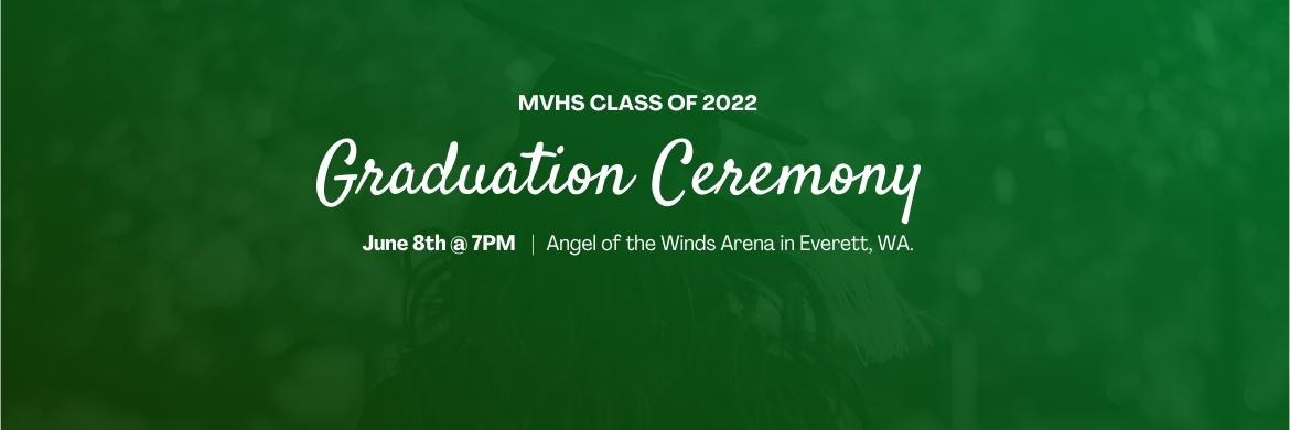 Class of 2022 Graduation Ceremony June 8th @ 7PM Angel of the Winds Arena in Everett, WA.   More details to follow! 